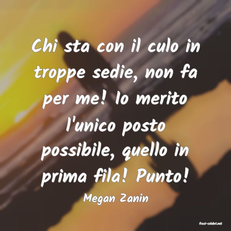 frasi di  Megan Zanin
