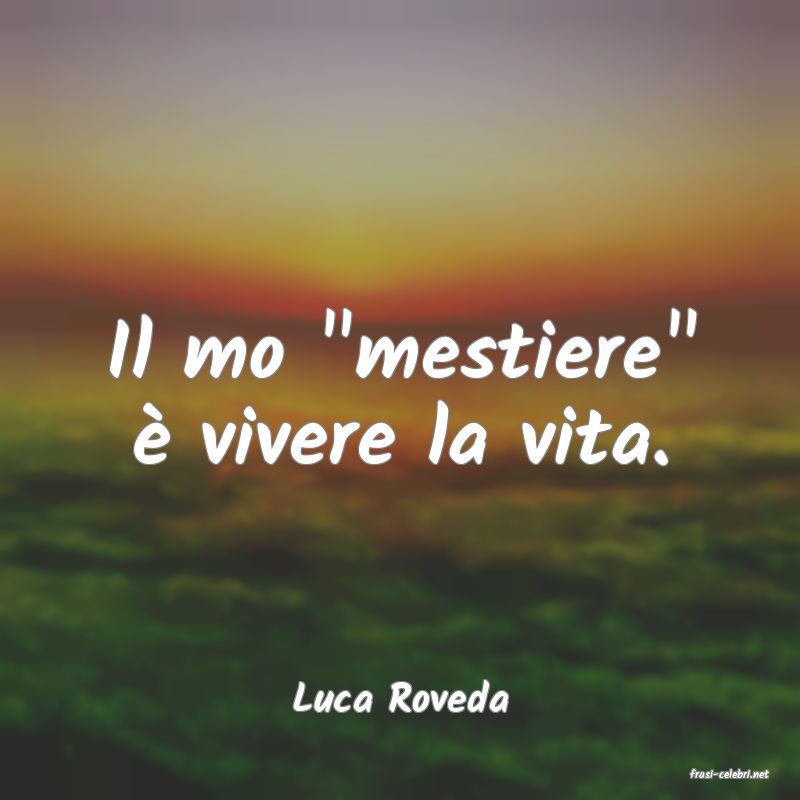 frasi di  Luca Roveda
