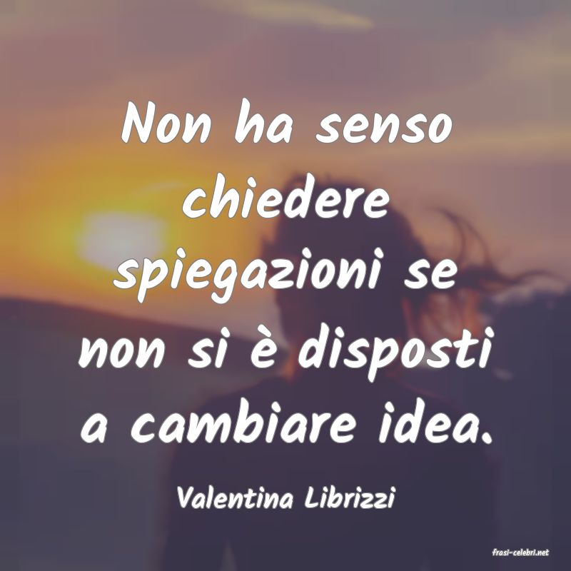 frasi di  Valentina Librizzi
