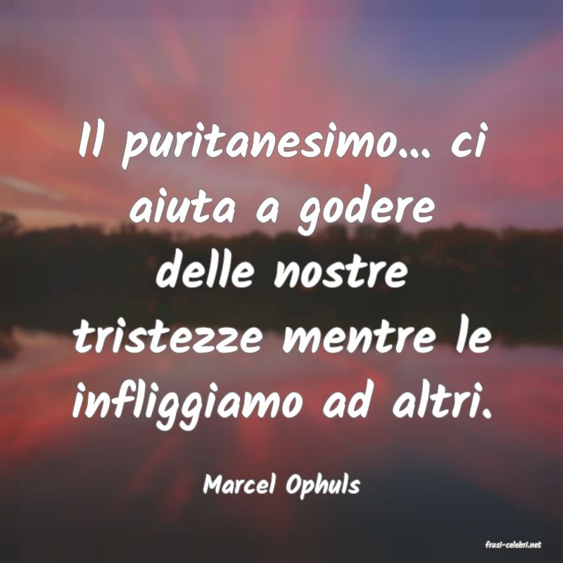 frasi di  Marcel Ophuls
