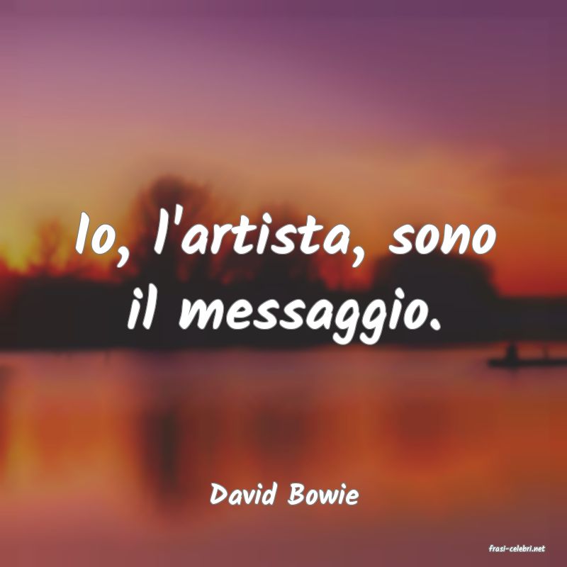 frasi di  David Bowie
