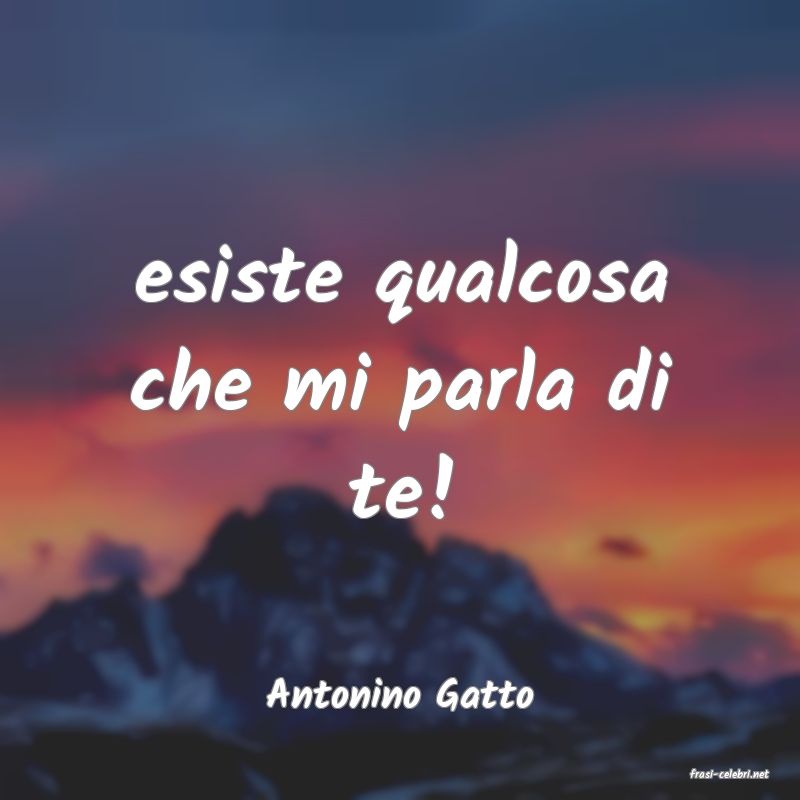 frasi di  Antonino Gatto
