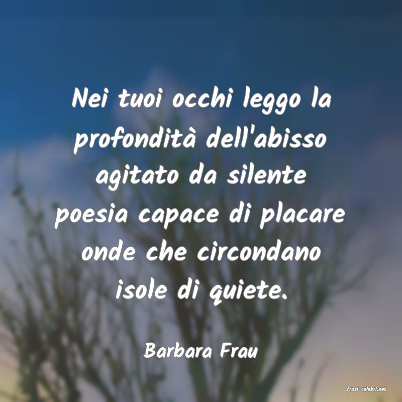 frasi di  Barbara Frau
