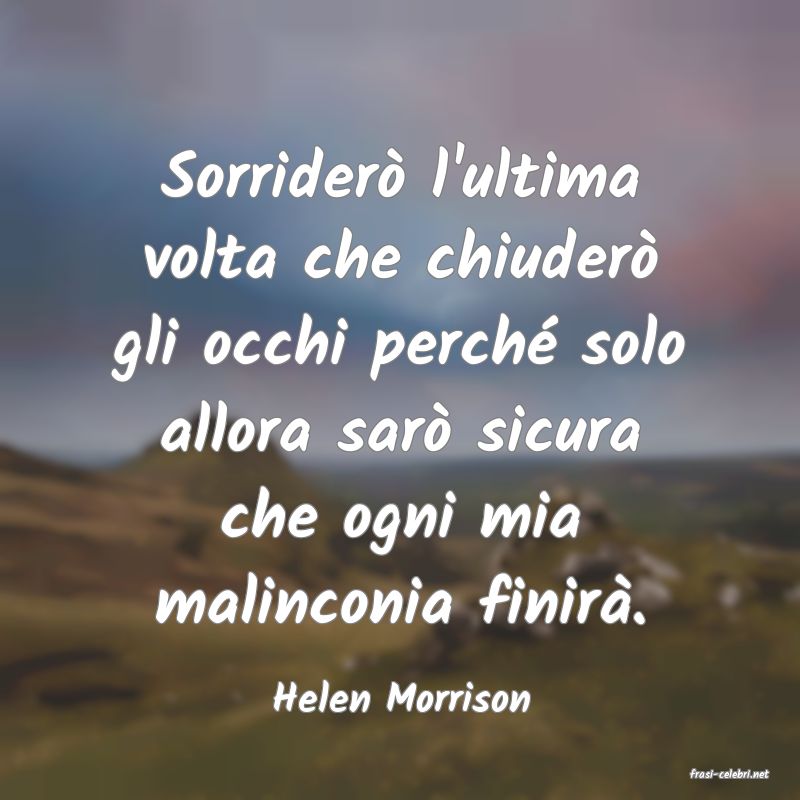 frasi di  Helen Morrison
