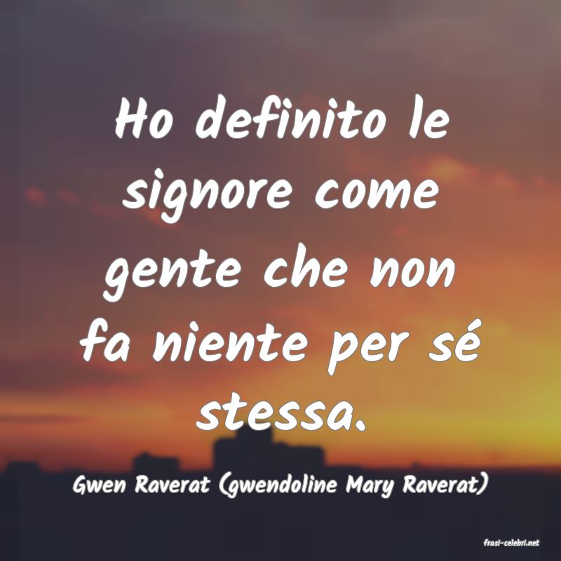 frasi di  Gwen Raverat (gwendoline Mary Raverat)
