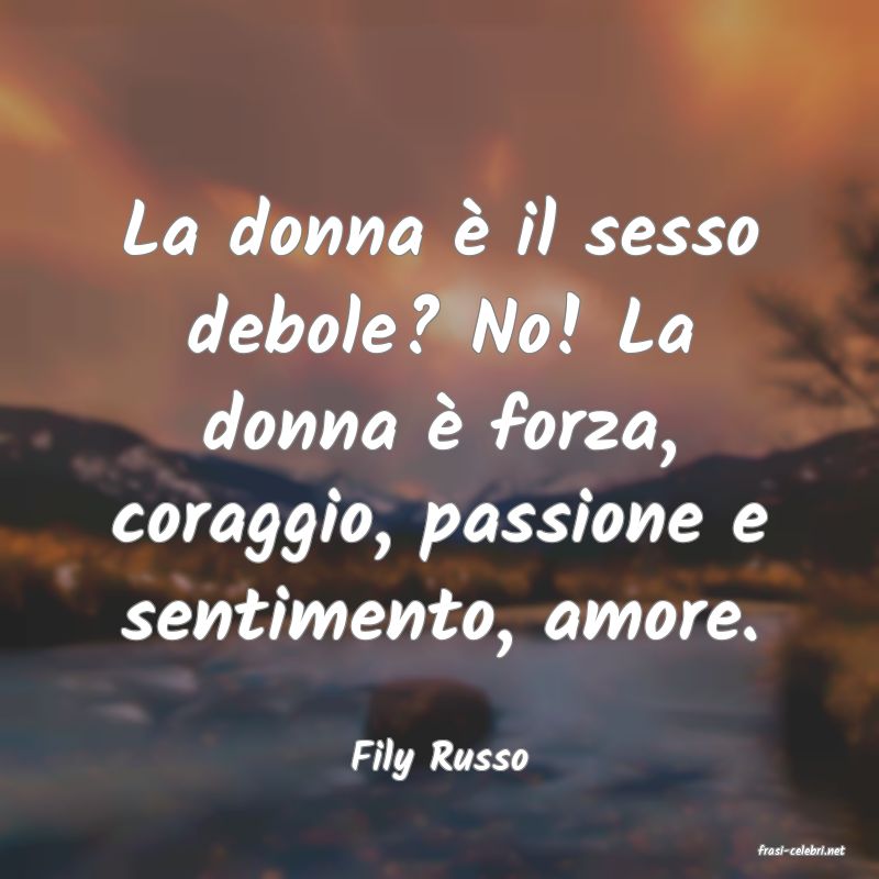 frasi di  Fily Russo
