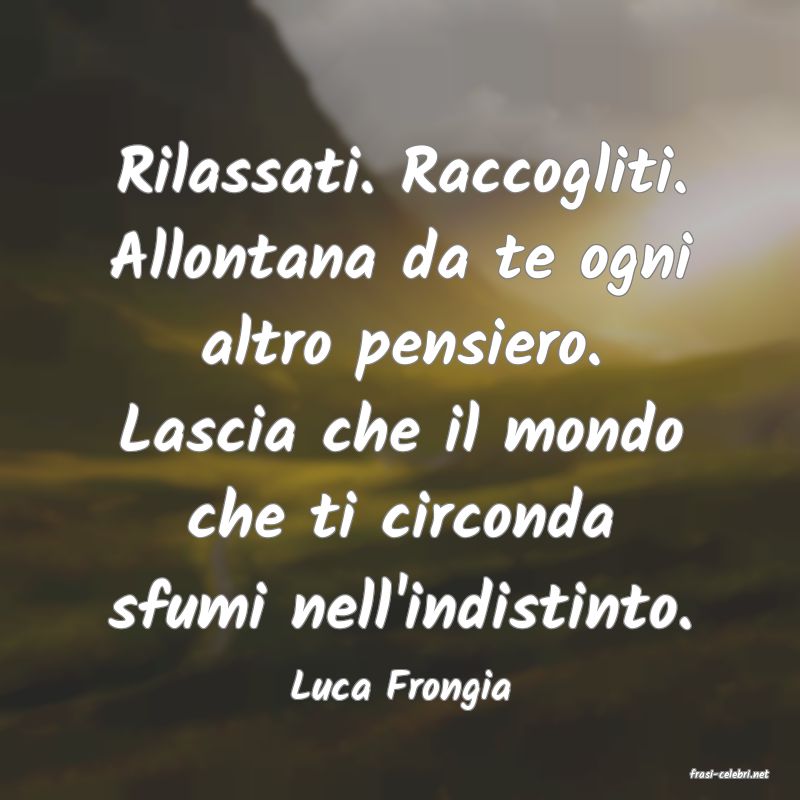 frasi di  Luca Frongia
