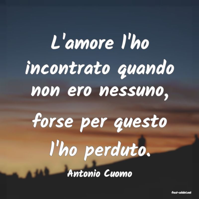 frasi di  Antonio Cuomo
