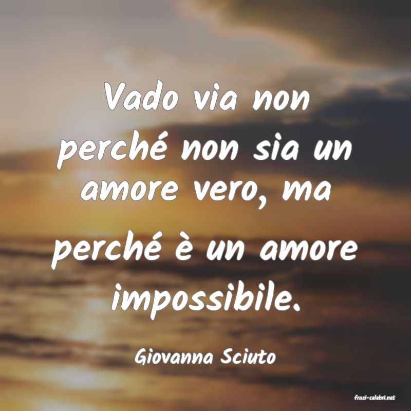 frasi di  Giovanna Sciuto
