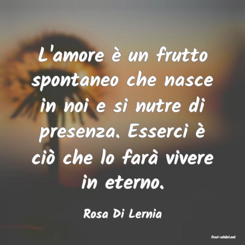 frasi di  Rosa Di Lernia
