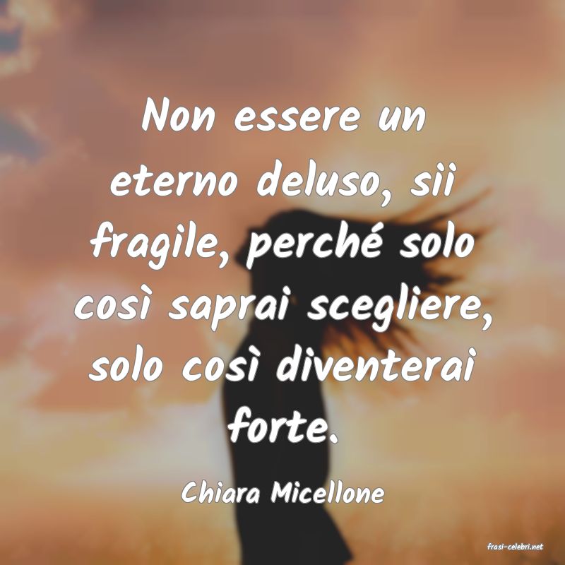 frasi di  Chiara Micellone
