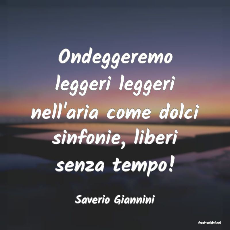 frasi di  Saverio Giannini
