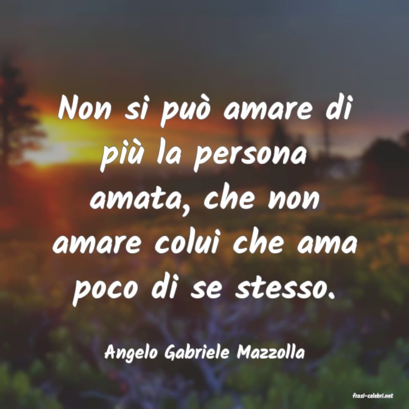 frasi di  Angelo Gabriele Mazzolla
