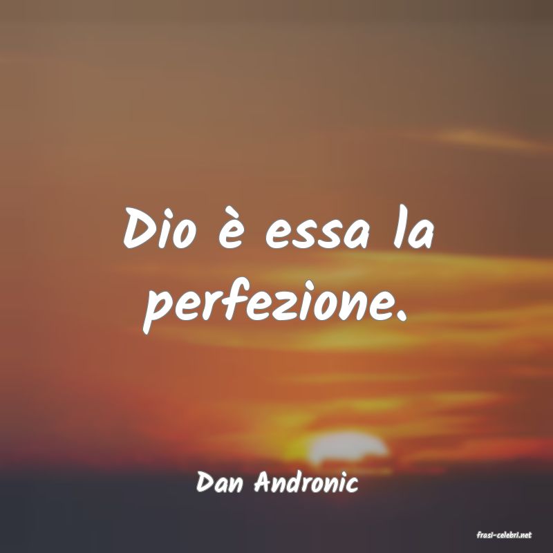 frasi di  Dan Andronic
