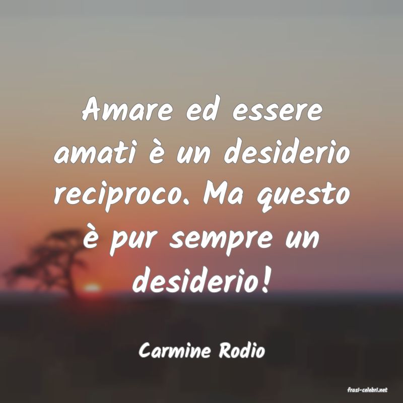 frasi di  Carmine Rodio
