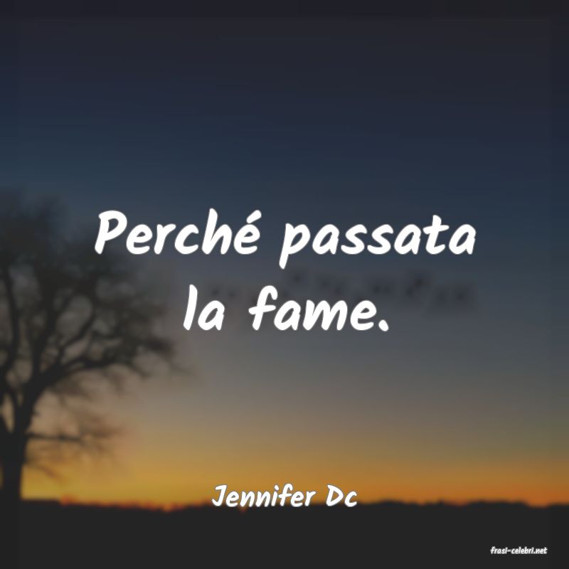 frasi di  Jennifer Dc
