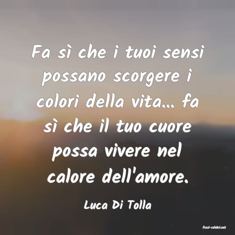 frasi di  Luca Di Tolla
