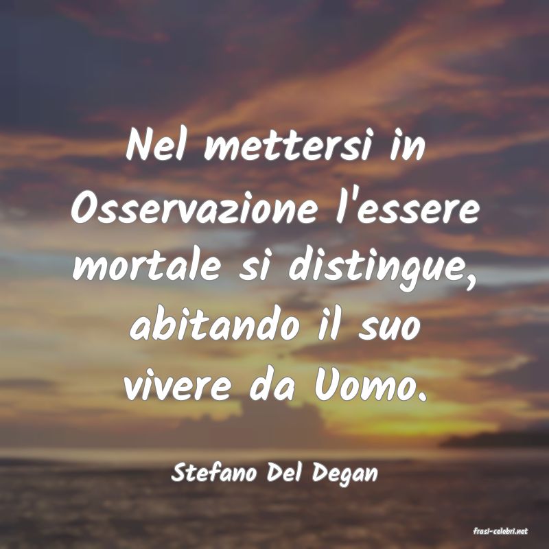 frasi di  Stefano Del Degan
