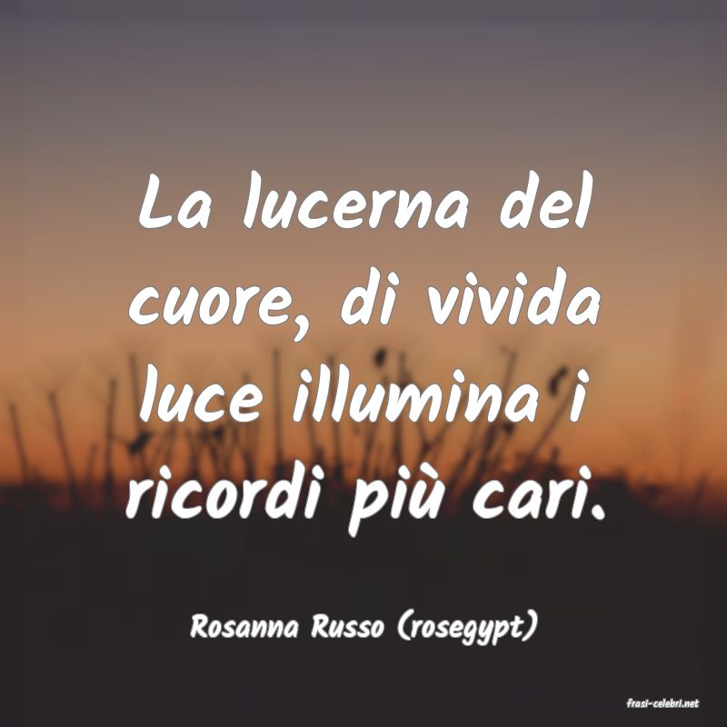 frasi di  Rosanna Russo (rosegypt)
