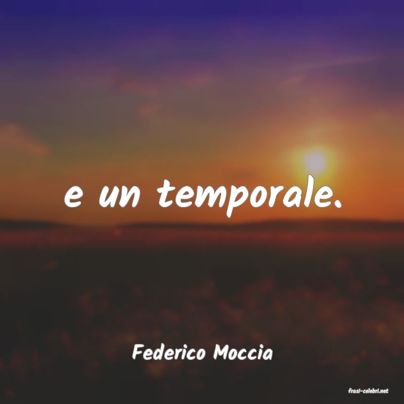 frasi di  Federico Moccia
