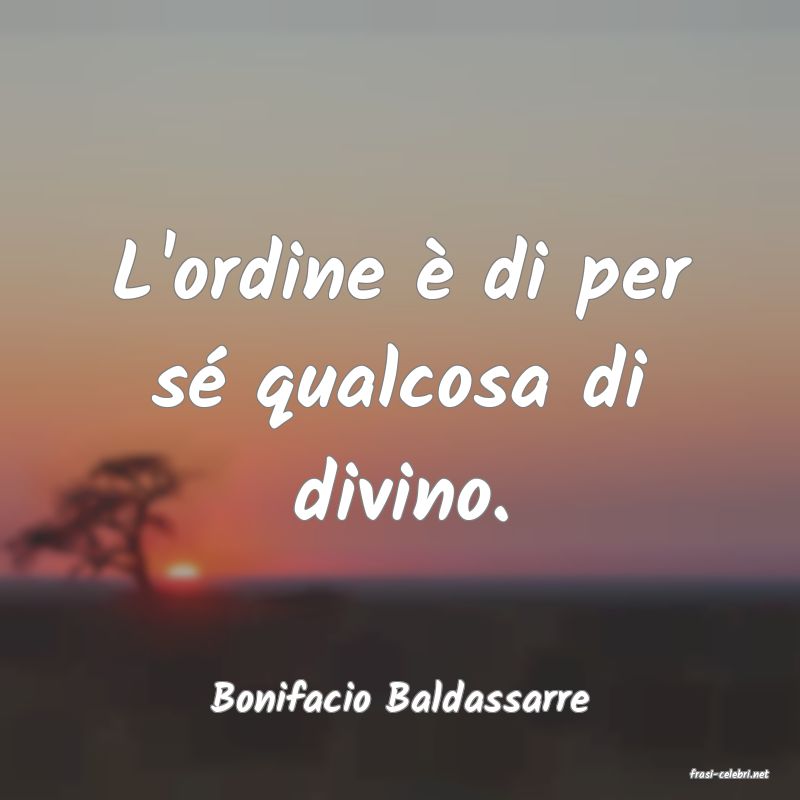 frasi di  Bonifacio Baldassarre
