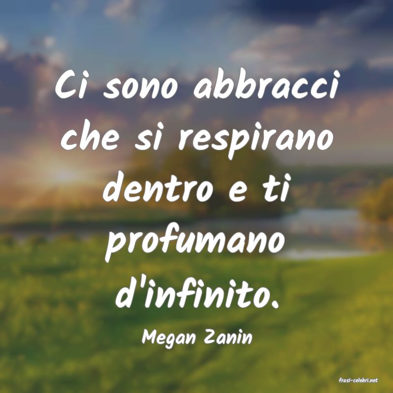 frasi di  Megan Zanin
