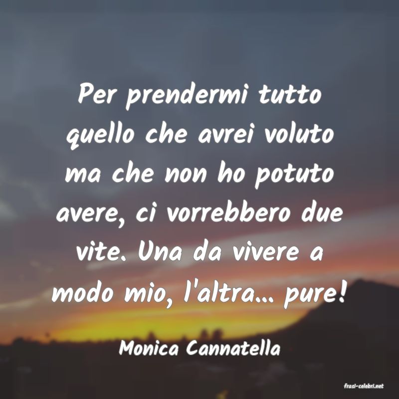 frasi di  Monica Cannatella
