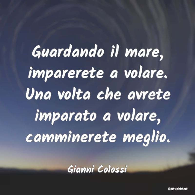 frasi di  Gianni Colossi
