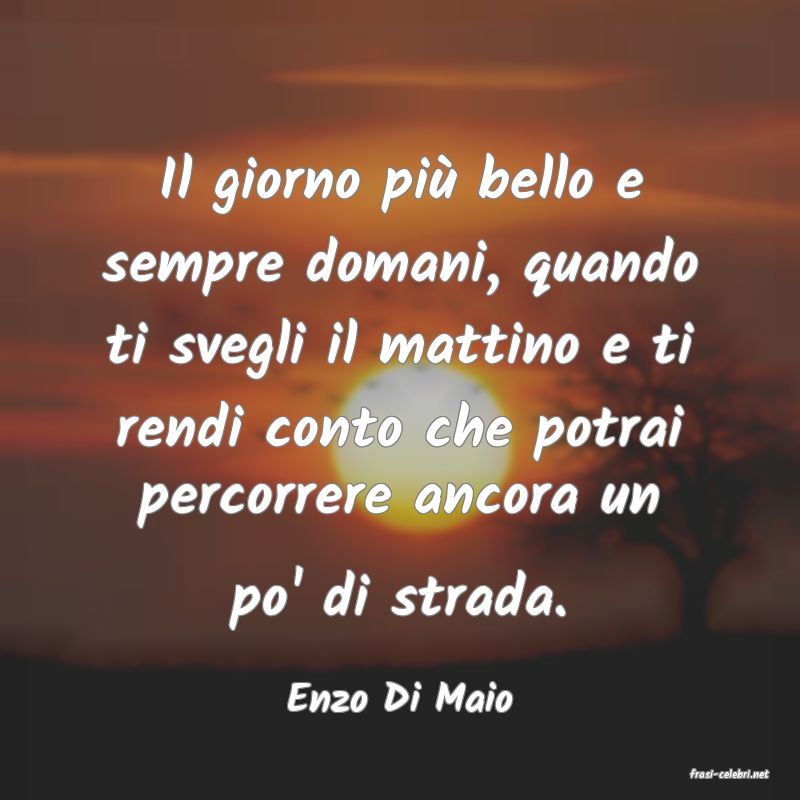 frasi di  Enzo Di Maio
