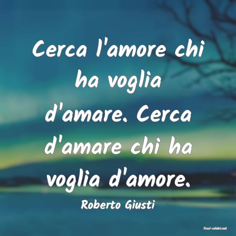 frasi di  Roberto Giusti
