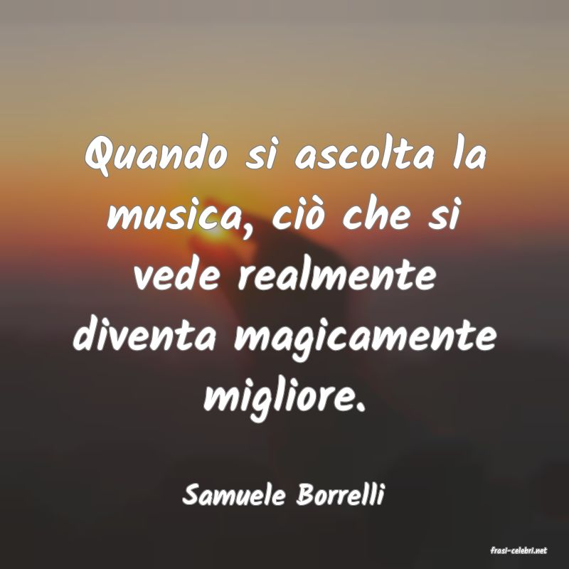 frasi di  Samuele Borrelli
