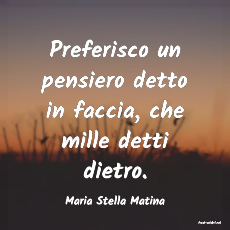 frasi di  Maria Stella Matina
