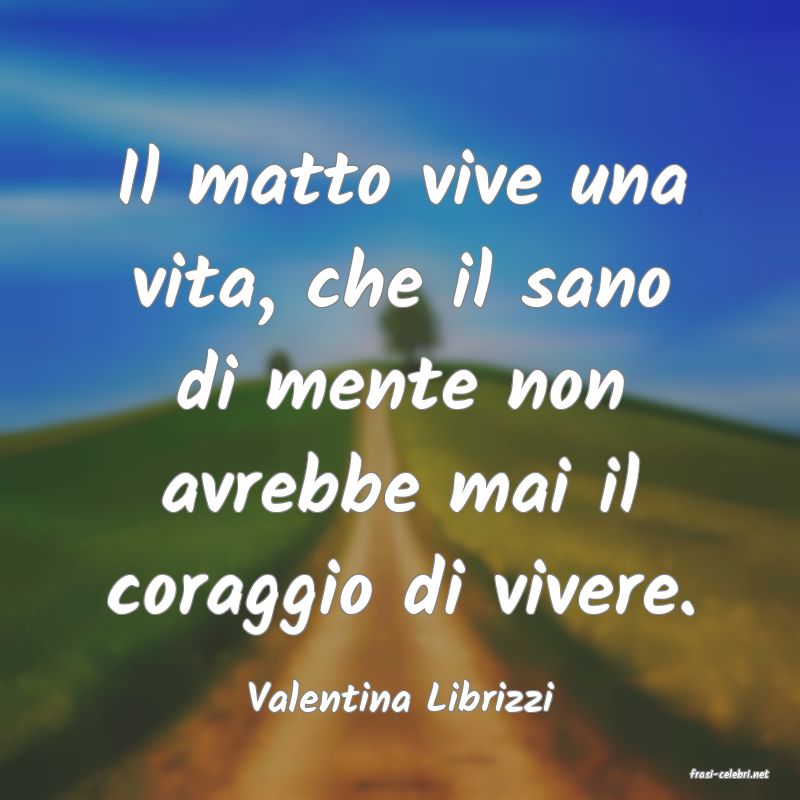 frasi di  Valentina Librizzi
