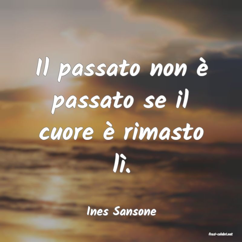 frasi di  Ines Sansone
