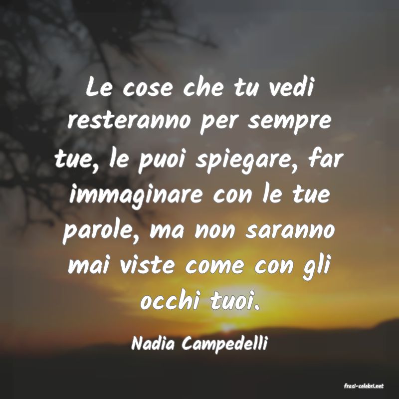 frasi di  Nadia Campedelli
