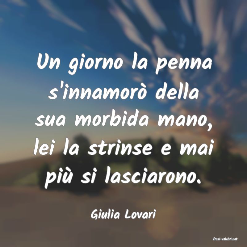 frasi di  Giulia Lovari
