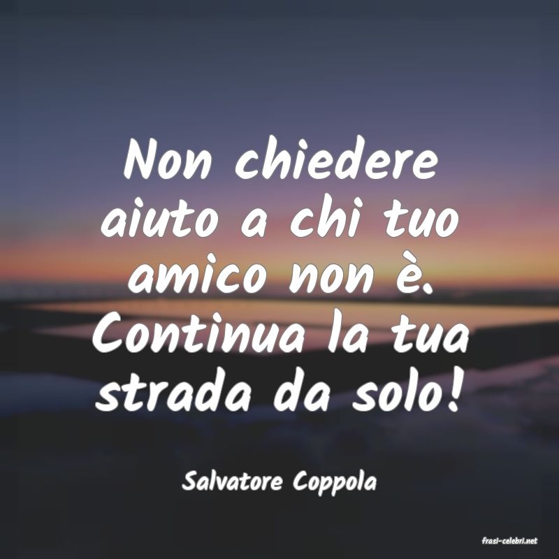 frasi di  Salvatore Coppola
