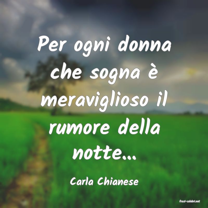 frasi di  Carla Chianese
