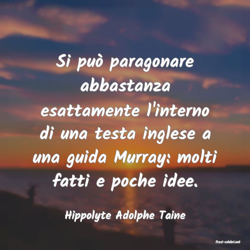 frasi di  Hippolyte Adolphe Taine
