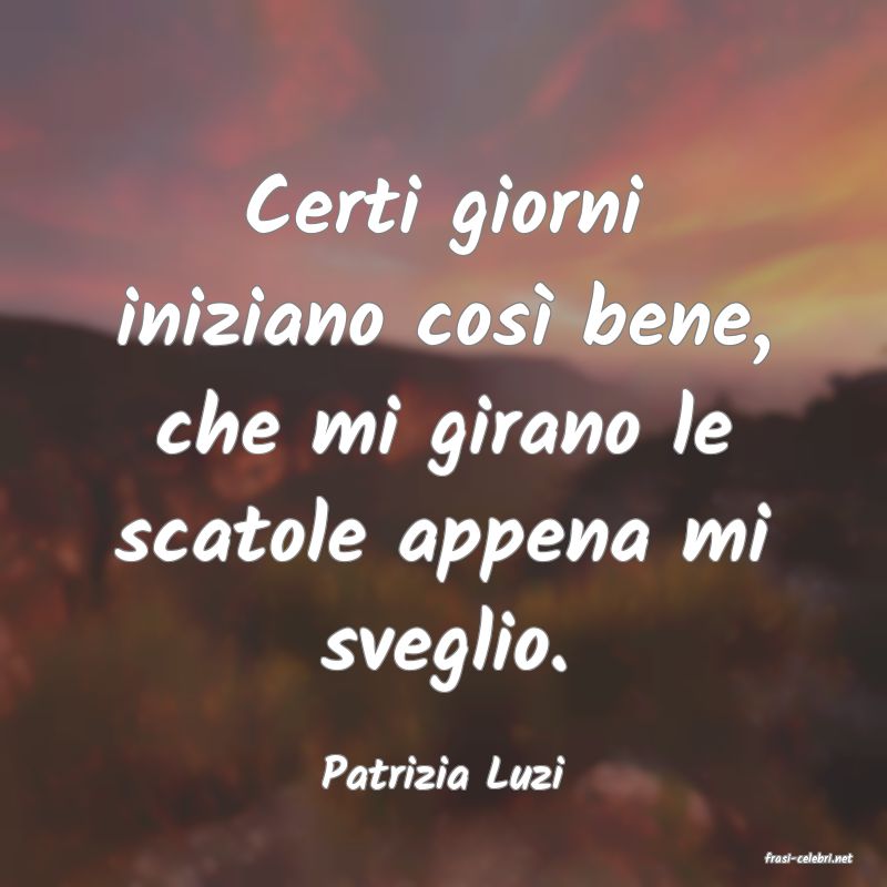 frasi di  Patrizia Luzi
