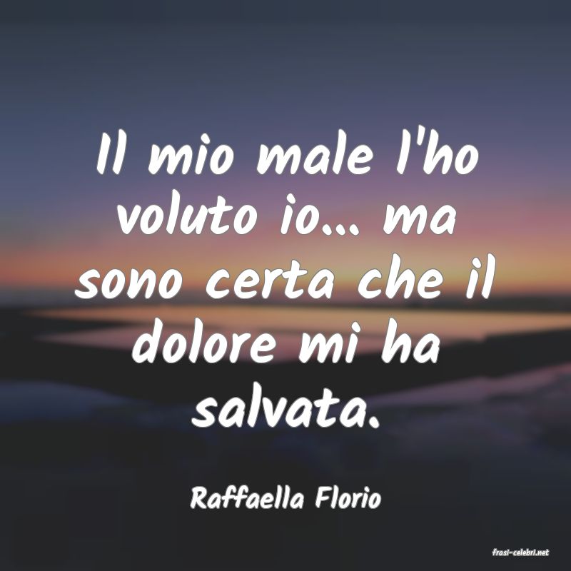 frasi di  Raffaella Florio
