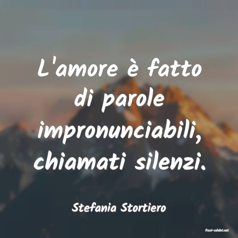 frasi di  Stefania Stortiero
