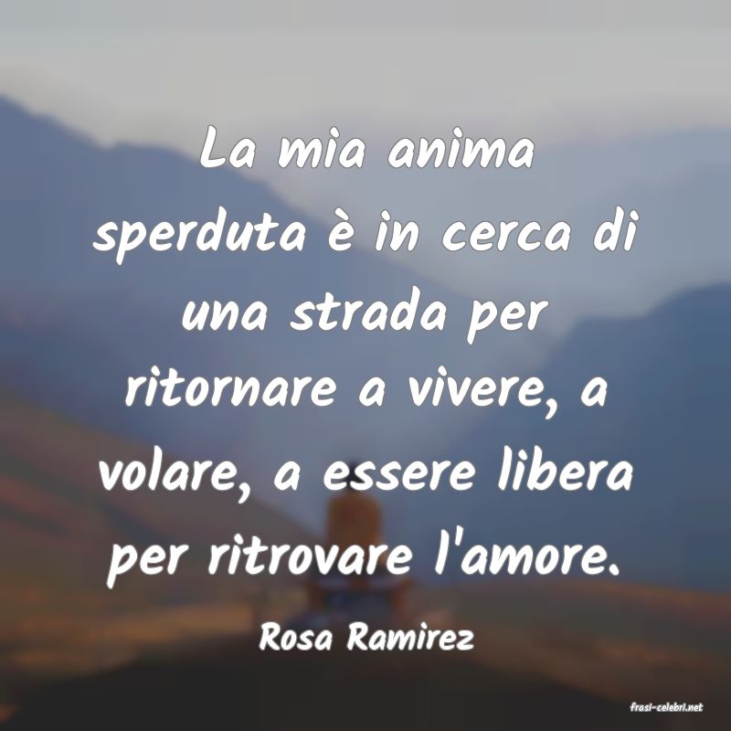 frasi di  Rosa Ramirez
