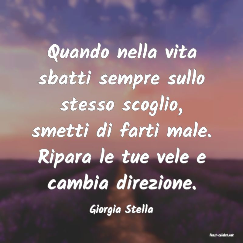 frasi di  Giorgia Stella
