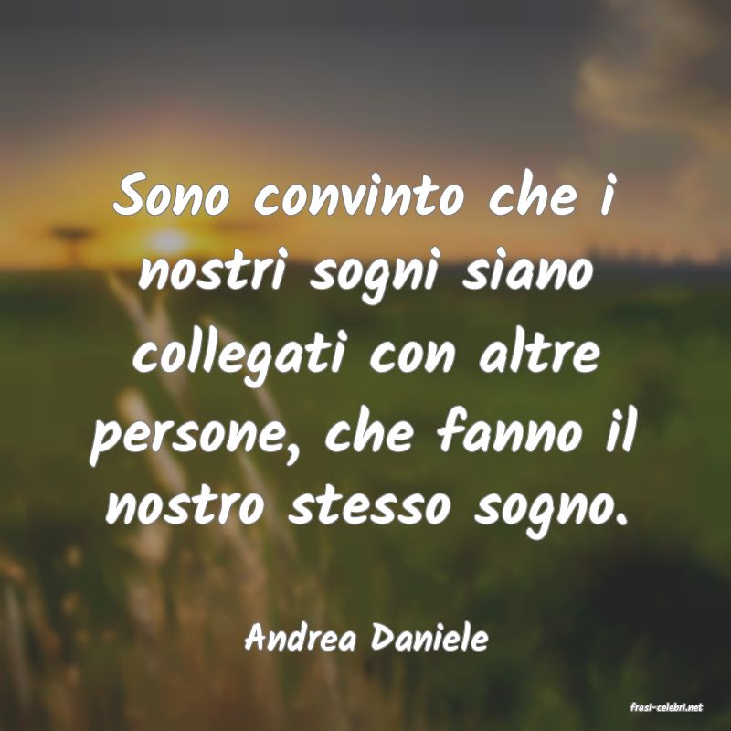 frasi di  Andrea Daniele
