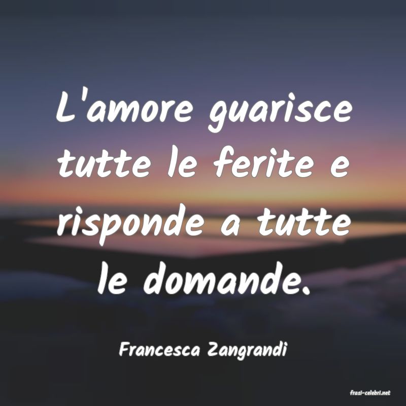 frasi di  Francesca Zangrandi
