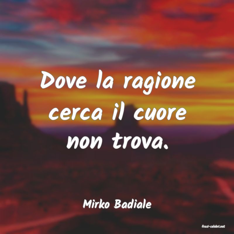 frasi di  Mirko Badiale
