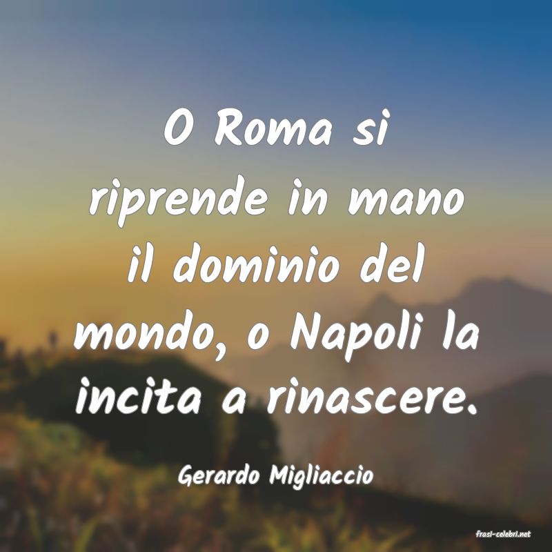 frasi di  Gerardo Migliaccio
