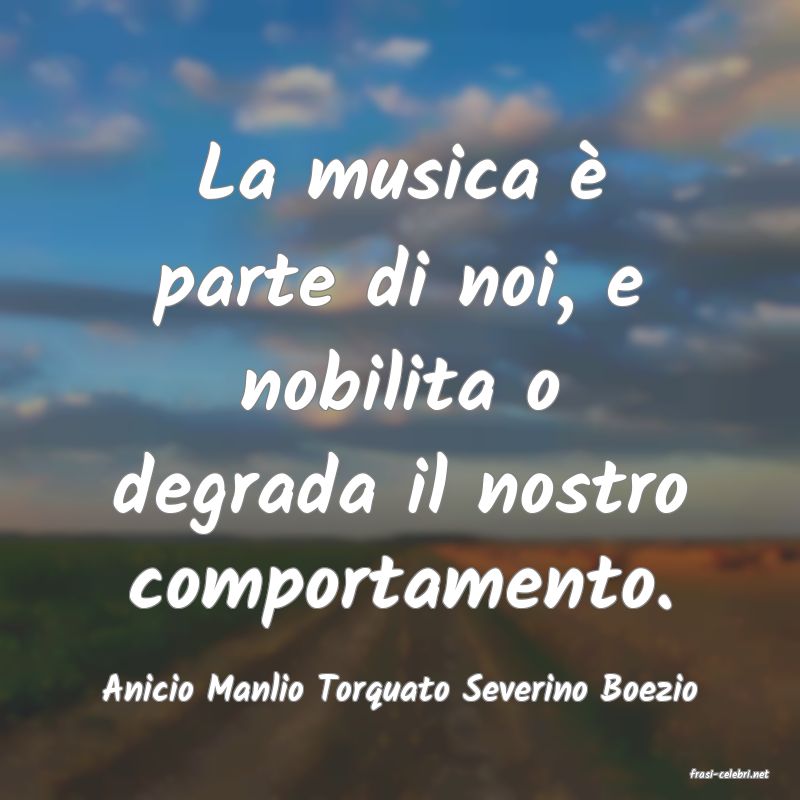 frasi di  Anicio Manlio Torquato Severino Boezio
