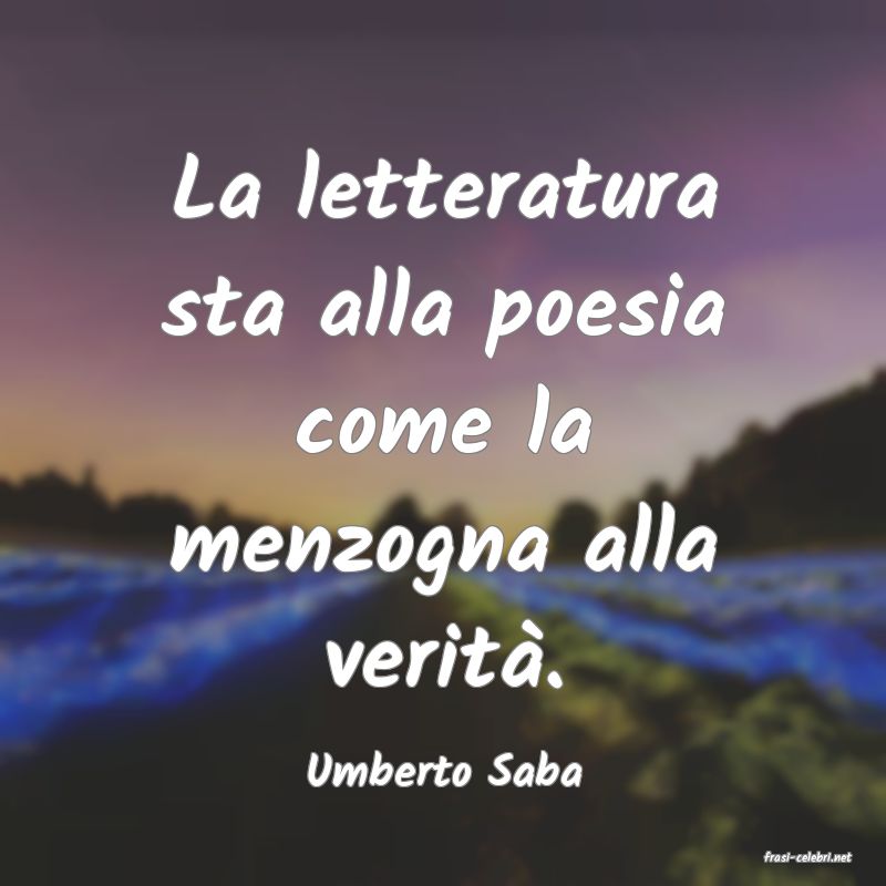 frasi di  Umberto Saba
